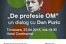 Conferinta "De profesie OM" cu Dan Puric - Timisoara 23 aprilie