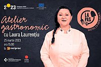 Atelier gastronomic cu Laura Laurentiu